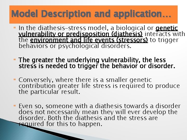Model Description and application… In the diathesis–stress model, a biological or genetic vulnerability or