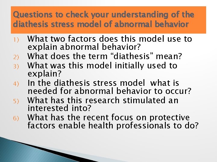 Questions to check your understanding of the diathesis stress model of abnormal behavior 1)