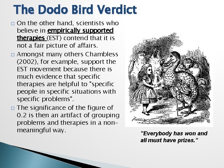 The Dodo Bird Verdict � � � On the other hand, scientists who believe