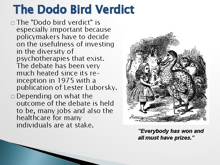 The Dodo Bird Verdict The "Dodo bird verdict" is especially important because policymakers have