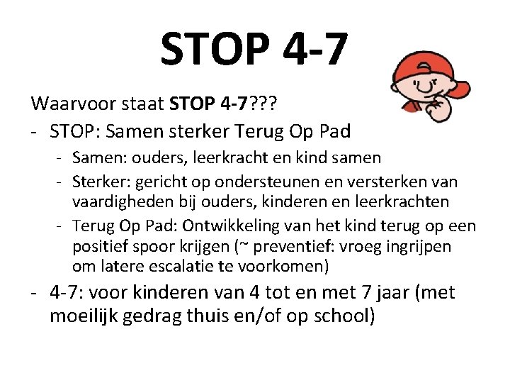 STOP 4 -7 Waarvoor staat STOP 4 -7? ? ? - STOP: Samen sterker