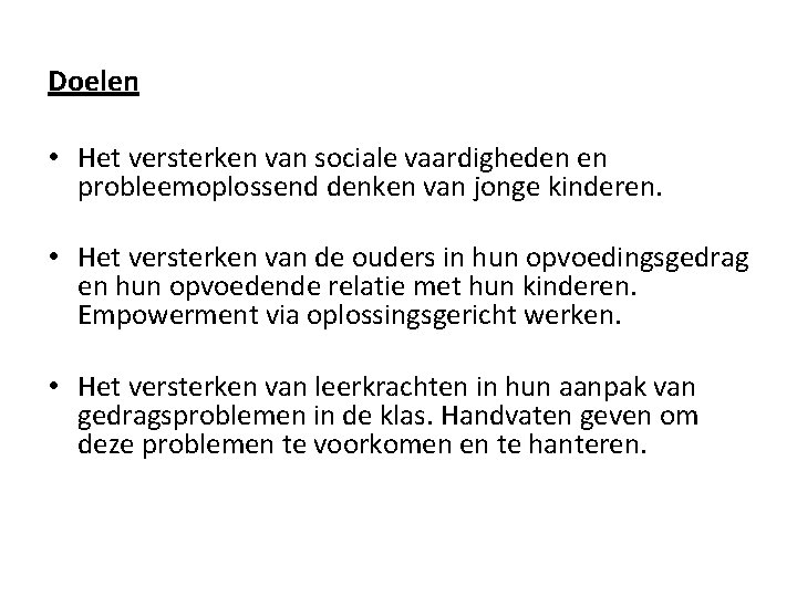 Doelen • Het versterken van sociale vaardigheden en probleemoplossend denken van jonge kinderen. •