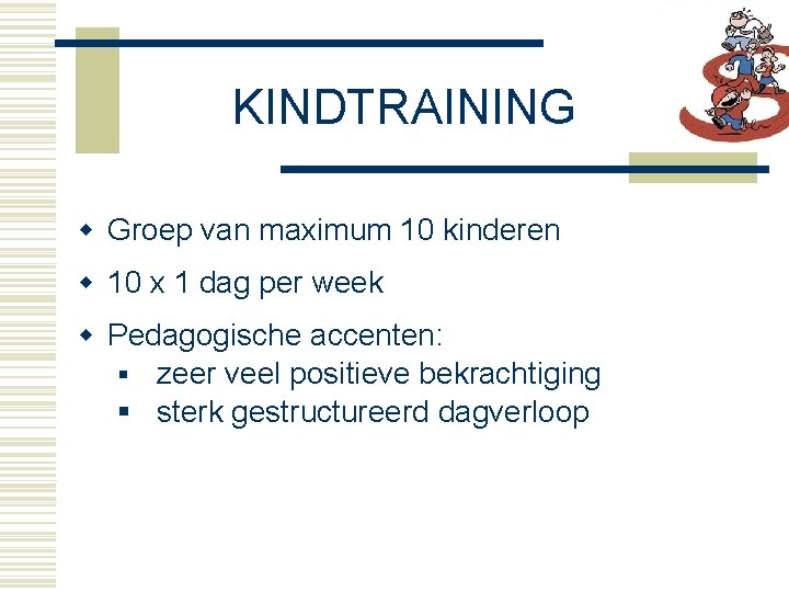 KINDTRAINING w Groep van maximum 10 kinderen w 10 x 1 dag per week