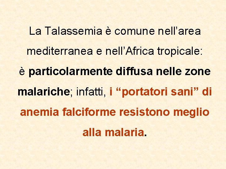 La Talassemia è comune nell’area mediterranea e nell’Africa tropicale: è particolarmente diffusa nelle zone