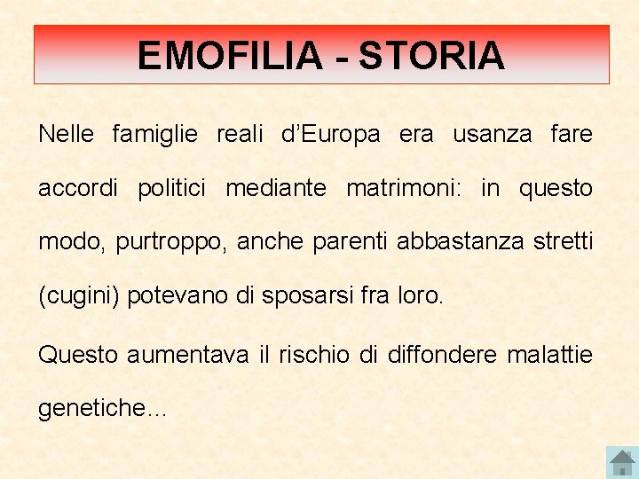 EMOFILIA - STORIA Nelle famiglie reali d’Europa era usanza fare accordi politici mediante matrimoni: