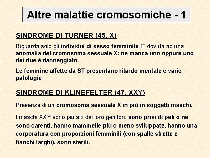 Altre malattie cromosomiche - 1 SINDROME DI TURNER (45, X) Riguarda solo gli individui
