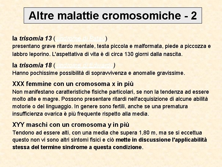 Altre malattie cromosomiche - 2 la trisomia 13 (sindrome di Patau) presentano grave ritardo