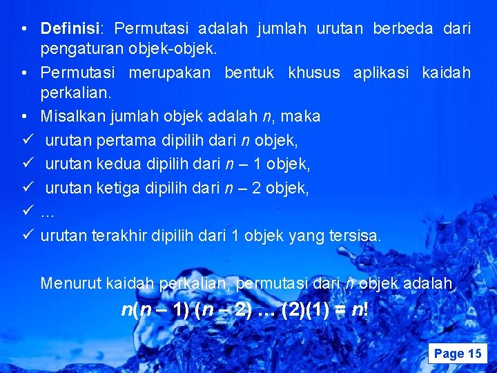  • Definisi: Permutasi adalah jumlah urutan berbeda dari pengaturan objek-objek. • Permutasi merupakan