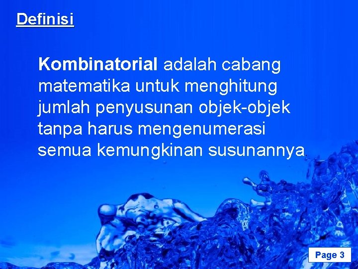 Definisi Kombinatorial adalah cabang matematika untuk menghitung jumlah penyusunan objek-objek tanpa harus mengenumerasi semua