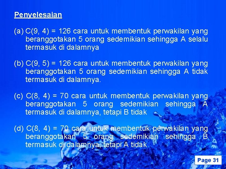 Penyelesaian (a) C(9, 4) = 126 cara untuk membentuk perwakilan yang beranggotakan 5 orang