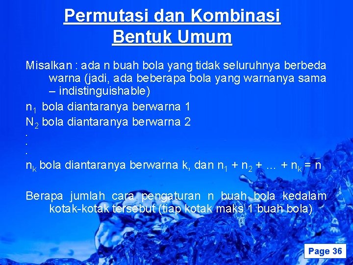 Permutasi dan Kombinasi Bentuk Umum Misalkan : ada n buah bola yang tidak seluruhnya