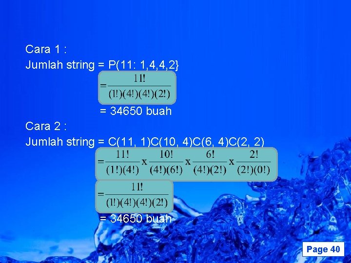 Cara 1 : Jumlah string = P(11: 1, 4, 4, 2} = 34650 buah