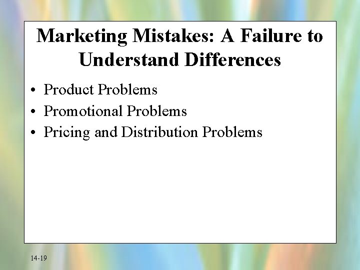 Marketing Mistakes: A Failure to Understand Differences • Product Problems • Promotional Problems •