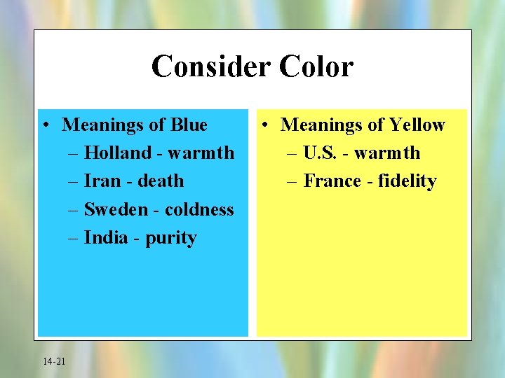 Consider Color • Meanings of Blue – Holland - warmth – Iran - death