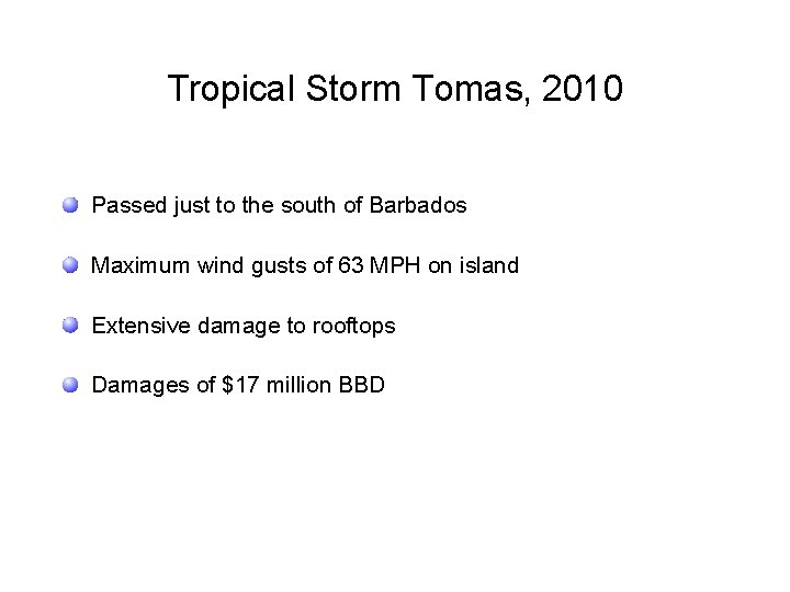 Tropical Storm Tomas, 2010 Passed just to the south of Barbados Maximum wind gusts