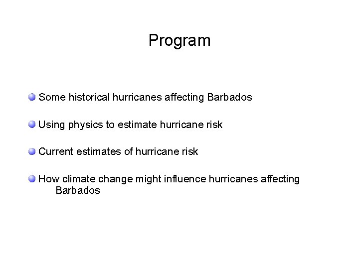 Program Some historical hurricanes affecting Barbados Using physics to estimate hurricane risk Current estimates