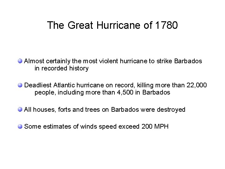 The Great Hurricane of 1780 Almost certainly the most violent hurricane to strike Barbados