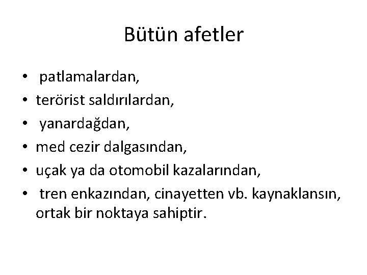 Bütün afetler • • • patlamalardan, terörist saldırılardan, yanardağdan, med cezir dalgasından, uçak ya