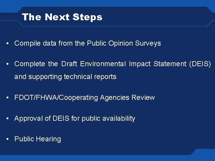 The Next Steps • Compile data from the Public Opinion Surveys • Complete the