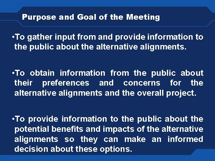 Purpose and Goal of the Meeting • To gather input from and provide information