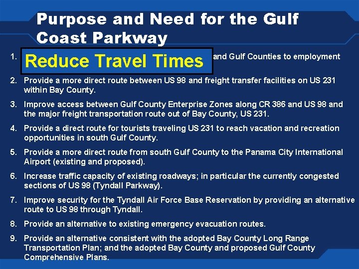 Purpose and Need for the Gulf Coast Parkway Reduce Travel Times 1. Reduce travel