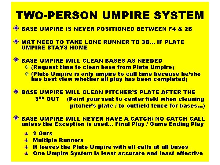 TWO-PERSON UMPIRE SYSTEM BASE UMPIRE IS NEVER POSITIONED BETWEEN F 4 & 2 B