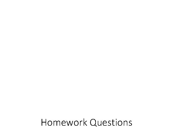 Homework Questions 