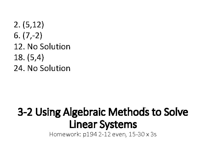 2. (5, 12) 6. (7, -2) 12. No Solution 18. (5, 4) 24. No