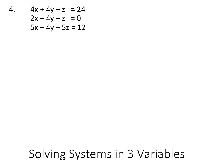 4. 4 x + 4 y + z = 24 2 x – 4