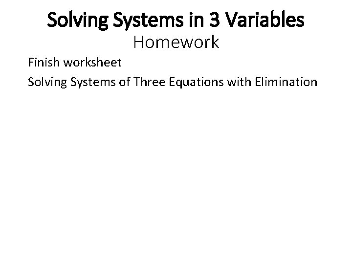 Solving Systems in 3 Variables Homework Finish worksheet Solving Systems of Three Equations with
