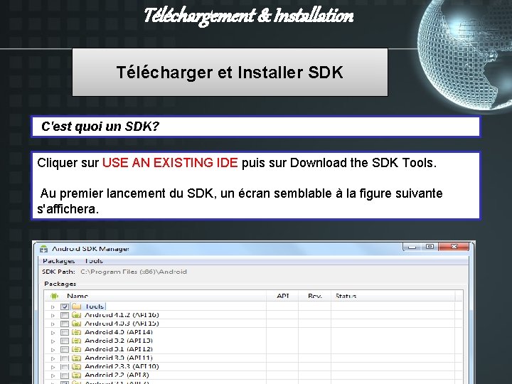 Téléchargement & Installation Télécharger et Installer SDK C'est quoi un SDK? Cliquer sur USE