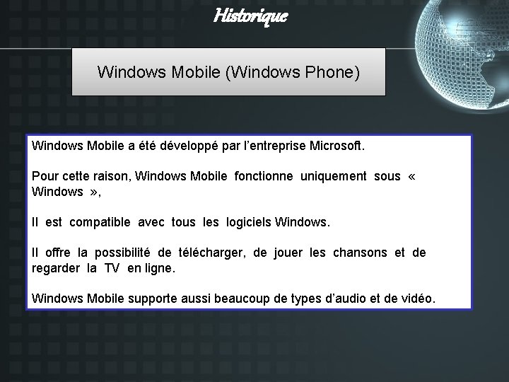 Historique Windows Mobile (Windows Phone) Windows Mobile a été développé par l’entreprise Microsoft. Pour