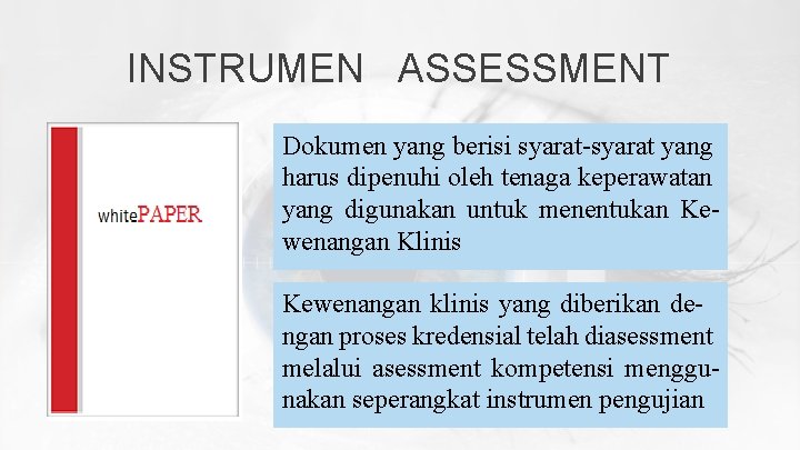 INSTRUMEN ASSESSMENT Dokumen yang berisi syarat-syarat yang harus dipenuhi oleh tenaga keperawatan yang digunakan