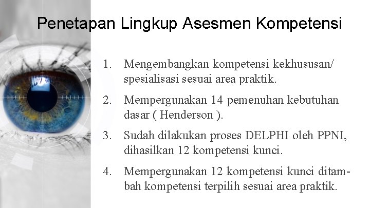 Penetapan Lingkup Asesmen Kompetensi 1. Mengembangkan kompetensi kekhususan/ spesialisasi sesuai area praktik. 2. Mempergunakan
