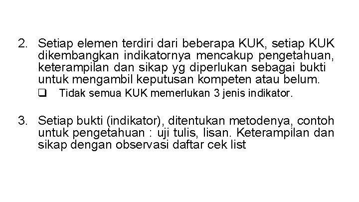 2. Setiap elemen terdiri dari beberapa KUK, setiap KUK dikembangkan indikatornya mencakup pengetahuan, keterampilan