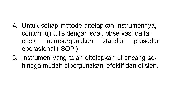 4. Untuk setiap metode ditetapkan instrumennya, contoh: uji tulis dengan soal, observasi daftar chek