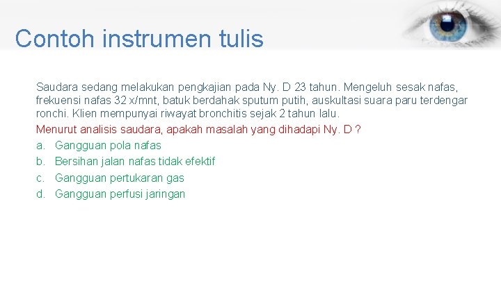 Contoh instrumen tulis Saudara sedang melakukan pengkajian pada Ny. D 23 tahun. Mengeluh sesak