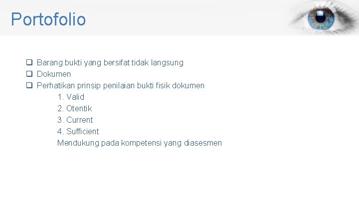 Portofolio q Barang bukti yang bersifat tidak langsung q Dokumen q Perhatikan prinsip penilaian