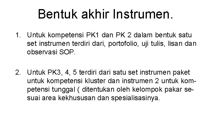 Bentuk akhir Instrumen. 1. Untuk kompetensi PK 1 dan PK 2 dalam bentuk satu