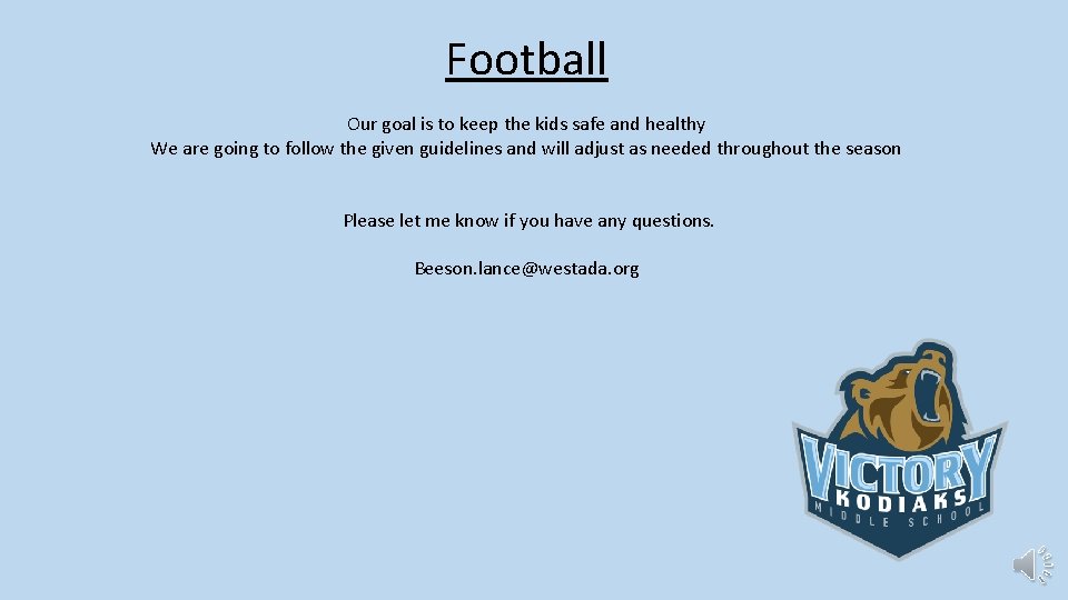 Football Our goal is to keep the kids safe and healthy We are going