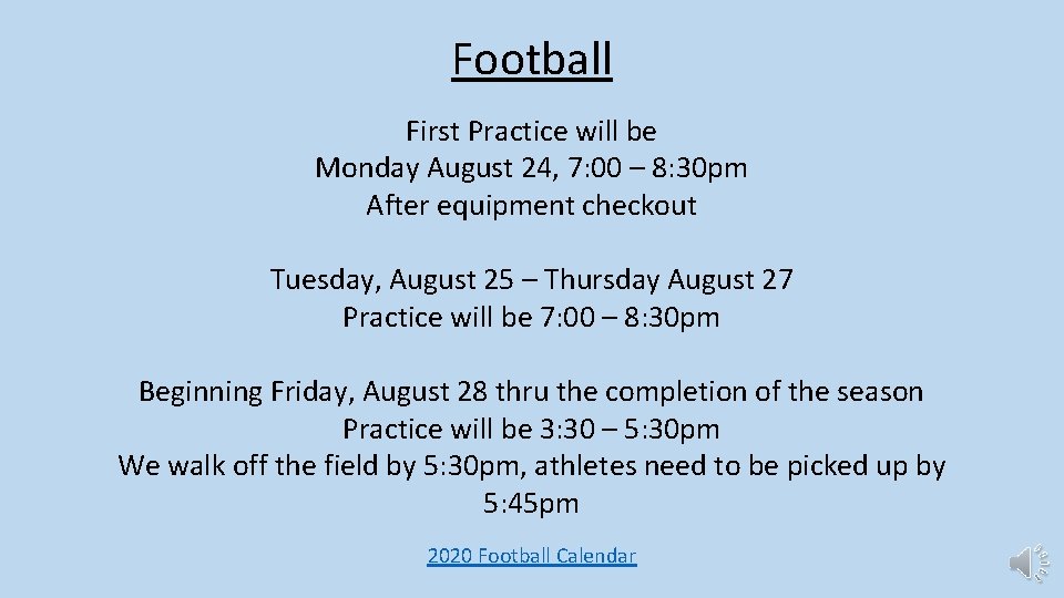Football First Practice will be Monday August 24, 7: 00 – 8: 30 pm