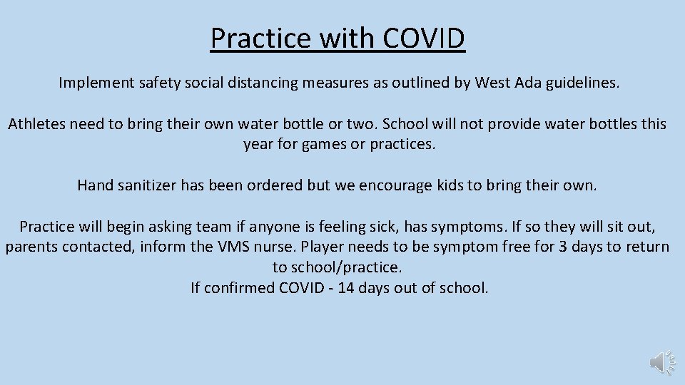 Practice with COVID Implement safety social distancing measures as outlined by West Ada guidelines.