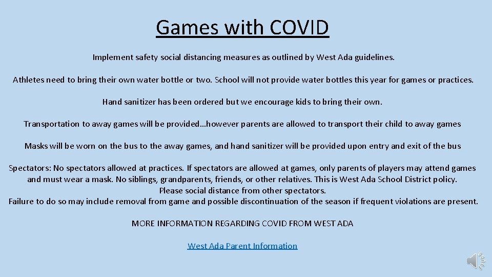 Games with COVID Implement safety social distancing measures as outlined by West Ada guidelines.