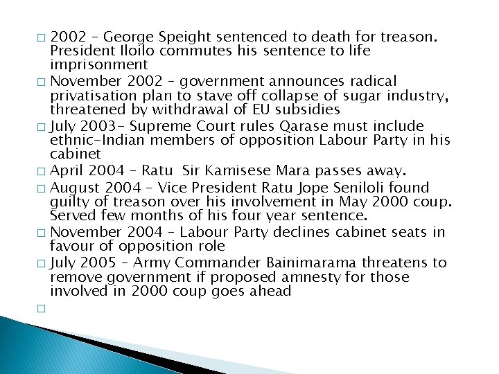 2002 – George Speight sentenced to death for treason. President Iloilo commutes his sentence