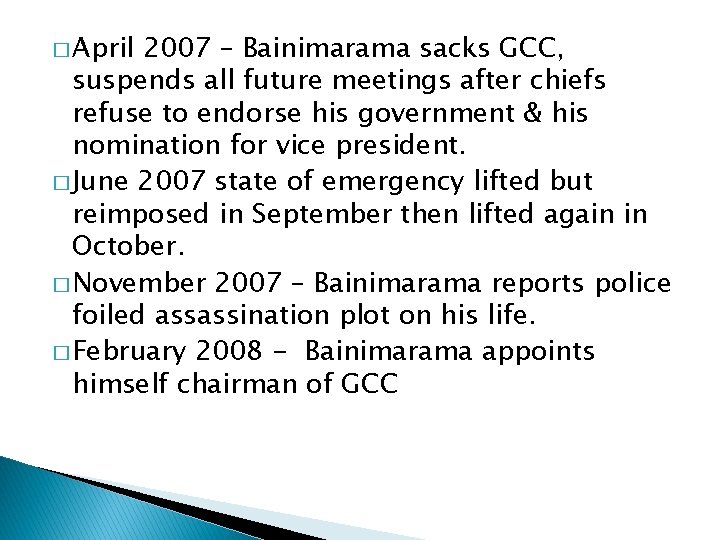 � April 2007 – Bainimarama sacks GCC, suspends all future meetings after chiefs refuse