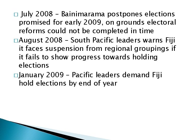 July 2008 – Bainimarama postpones elections promised for early 2009, on grounds electoral reforms