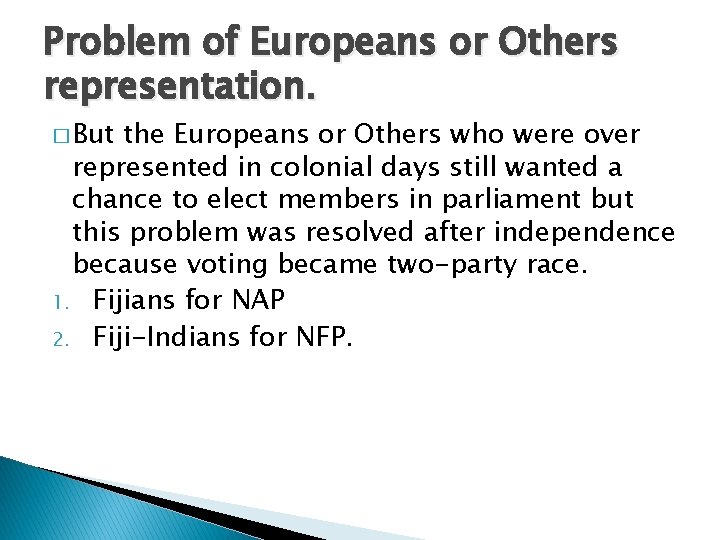 Problem of Europeans or Others representation. � But the Europeans or Others who were