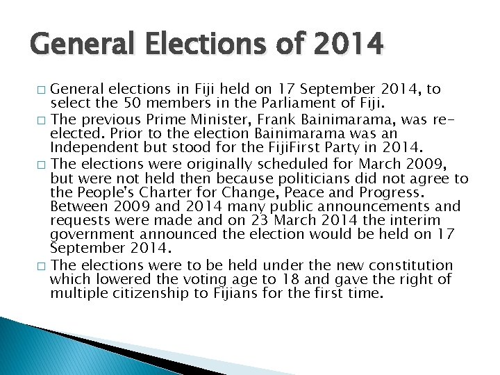 General Elections of 2014 General elections in Fiji held on 17 September 2014, to
