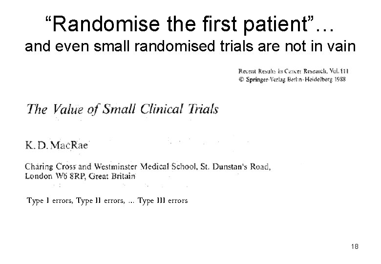 “Randomise the first patient”… and even small randomised trials are not in vain Type