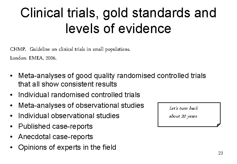 Clinical trials, gold standards and levels of evidence CHMP. Guideline on clinical trials in